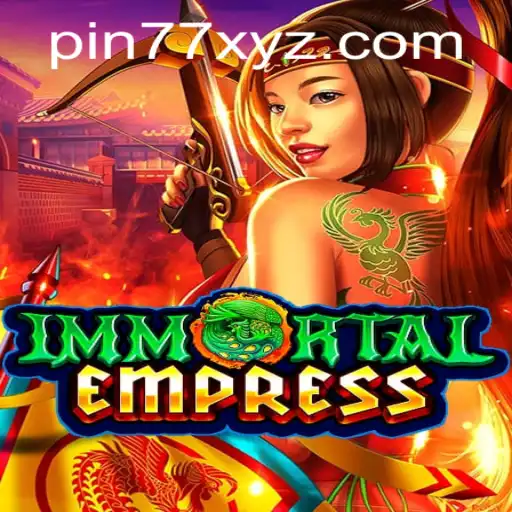 ImmortalEmpress: A New Era of Gaming with PIN77