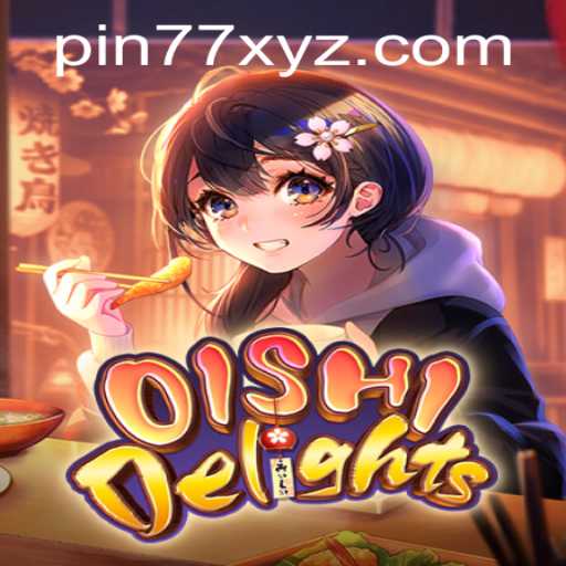 OishiDelights: A Culinary Adventure With PIN77